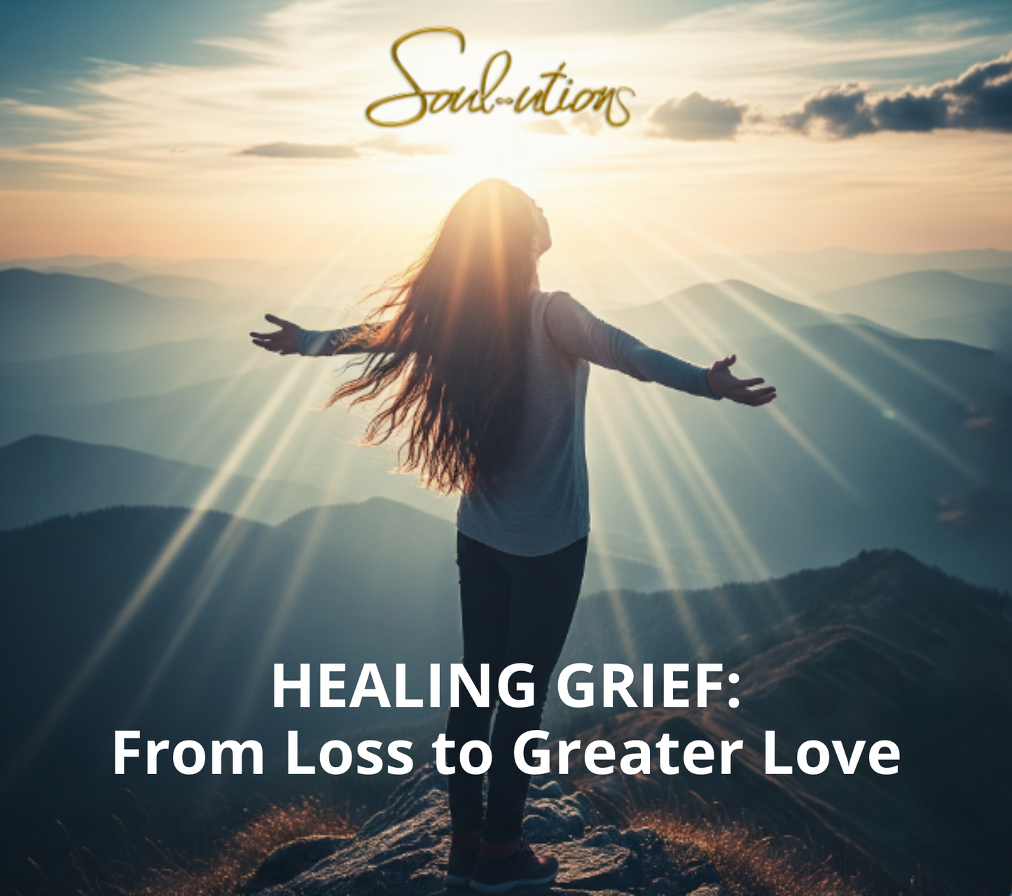 Healing Grief: From Loss to Greater Love