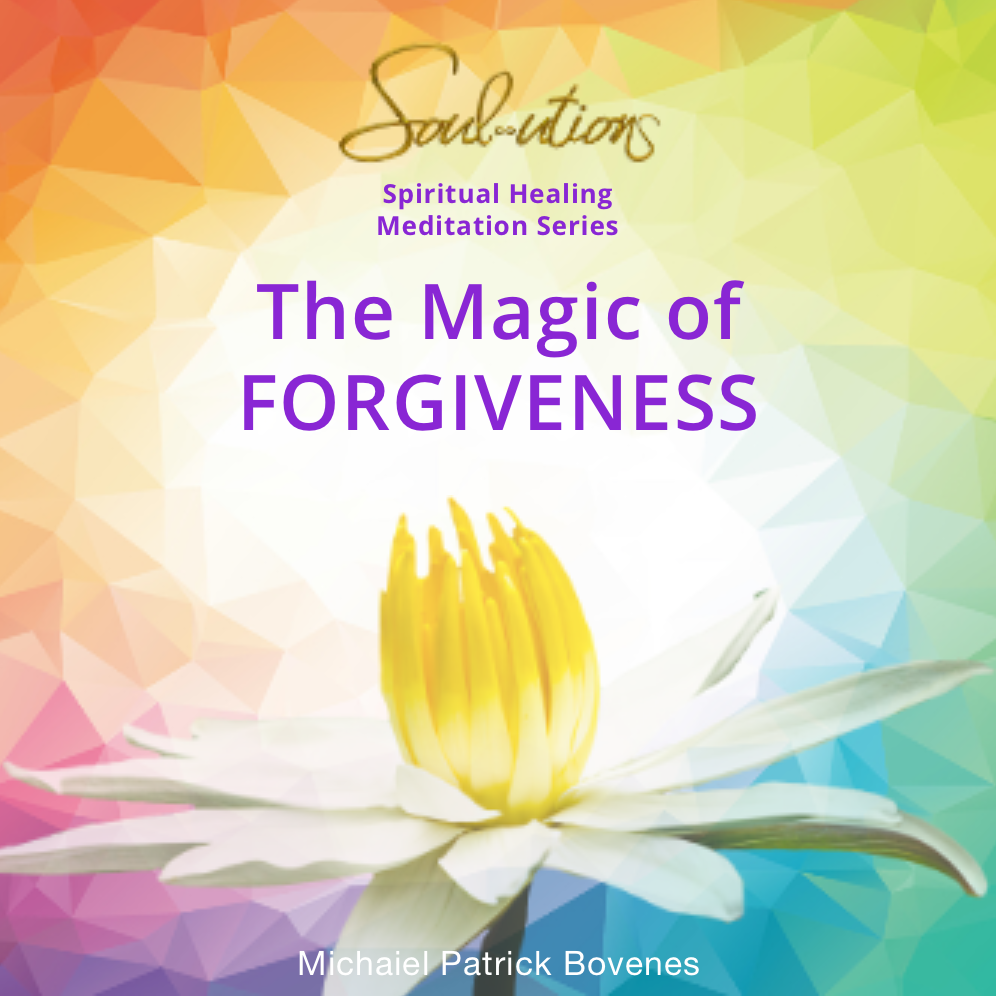 The Magic of Forgiveness Meditation - Soul-utions Philosophy